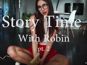 RobinMae - Story Time With Robin pt. 2