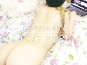 OREOB4BY – HD: OREO LOVES PORN
