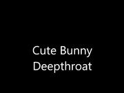 casssie cute bunny deepthroat